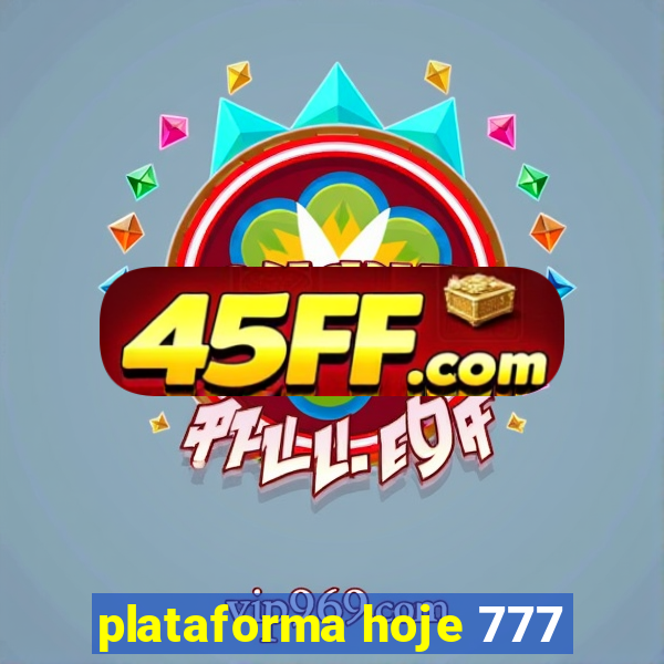 plataforma hoje 777